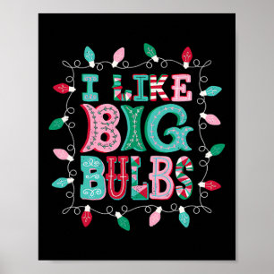 I Like Big Bulbs Christmas Lights Matching Family  Poster