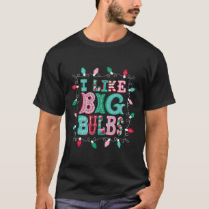 I Like Big Bulbs Christmas Lights Matching Family T-Shirt