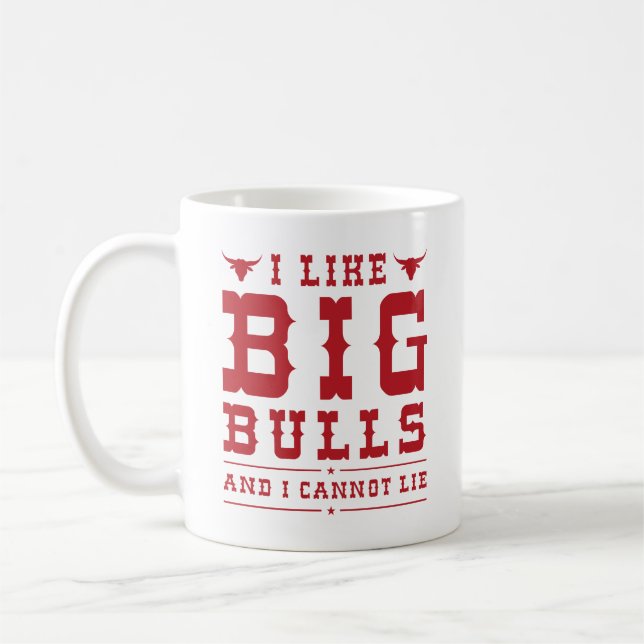 I Like Big Bulls And I Cannot Lie Coffee Mug (Left)