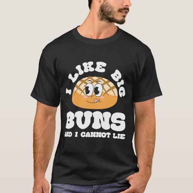 I Like Big Buns And Cannot Lie  Hamburger Foodie Q T-Shirt (Front)