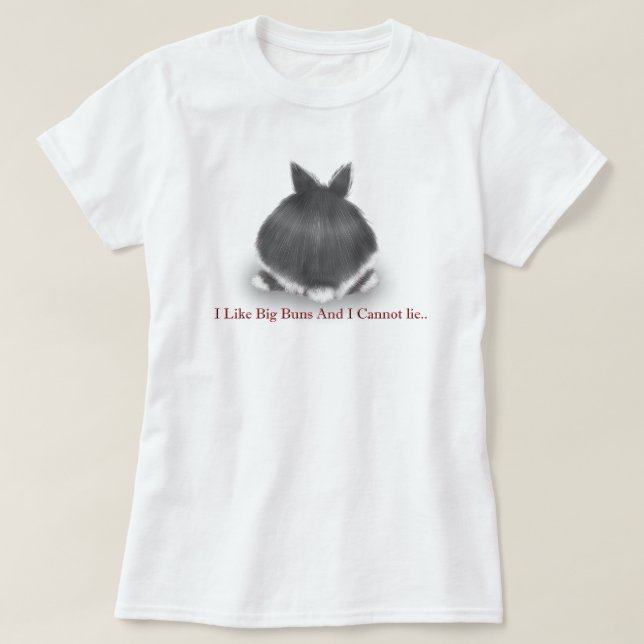 I like big Buns and I cannot Lie Tee Shirt (Design Front)