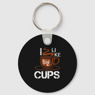 I Like Big Cup Keychain