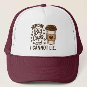 I Like Big Cups and I Cannot Lie Coffee Lover Art Trucker Hat