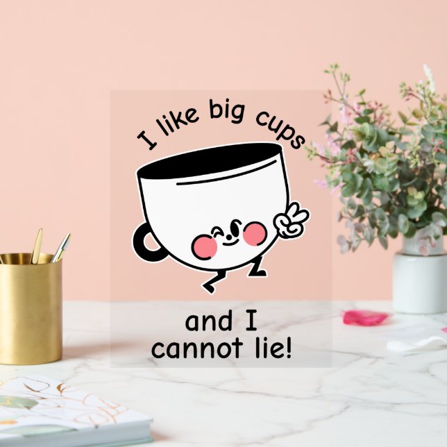  I Like Big Cups – Funny Acrylic Sign (Wedding)