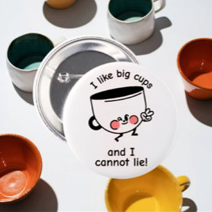 I Like Big Cups – Funny Coffee Button 