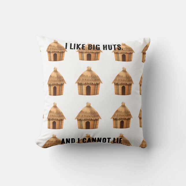 I like big huts, and I cannot lie Throw Pillow (Front)
