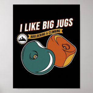 I Like Big Jugs Bouldering Climbing Fun  Poster