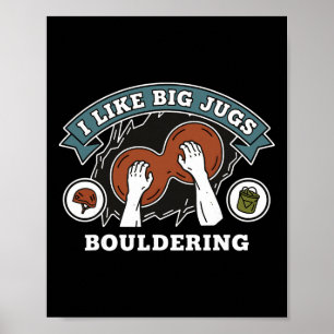 I Like Big Jugs Bouldering Rock Climbing Poster