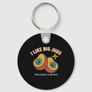 I Like Big Jugs Climbing Bouldering Fun  Keychain