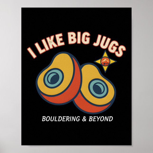 I Like Big Jugs Climbing Bouldering Fun  Poster (Front)