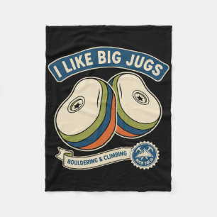 I Like Big Jugs Rock Climbing Bouldering Design Fleece Blanket
