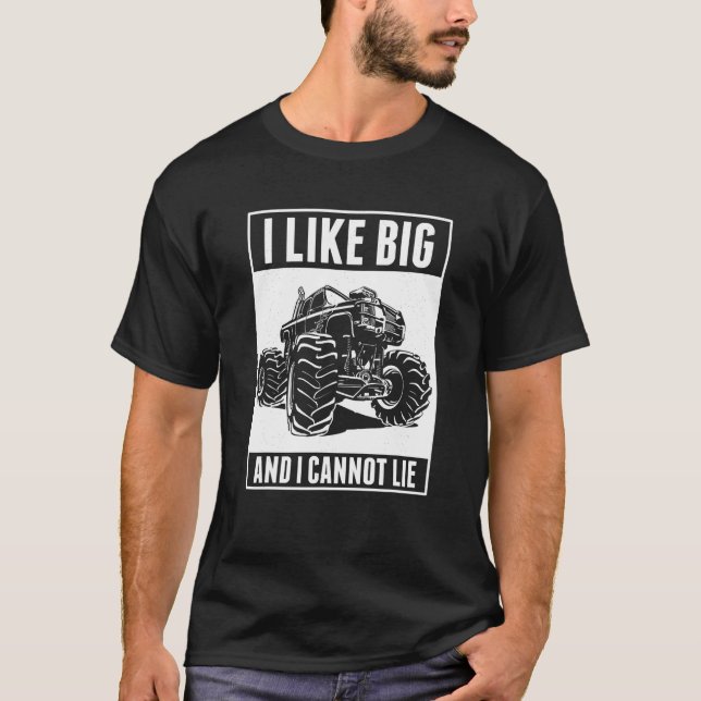 I like big Monster Trucks and I cannot Lie Funny T T-Shirt (Front)