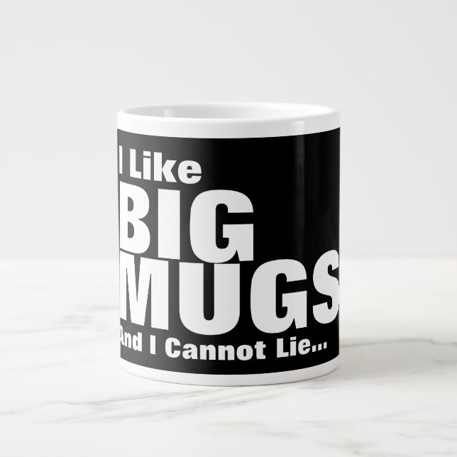 I Like Big Mugs And I Cannot Lie (Front)
