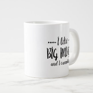 I LIKE BIG MUGS AND I CANNOT LIE Mug