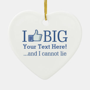 I Like Big Personalize this with Your Text Easily Ceramic Ornament