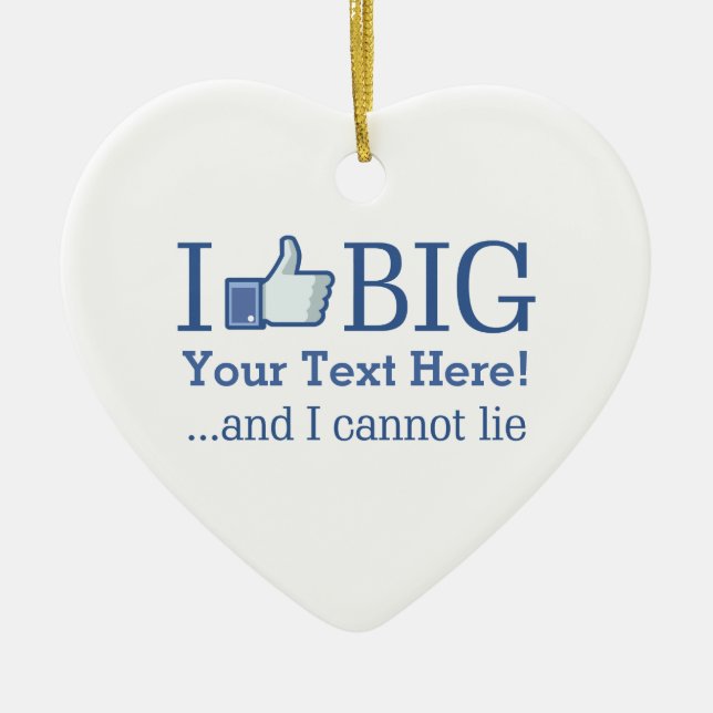 I Like Big Personalize this with Your Text Easily Ceramic Ornament (Front)