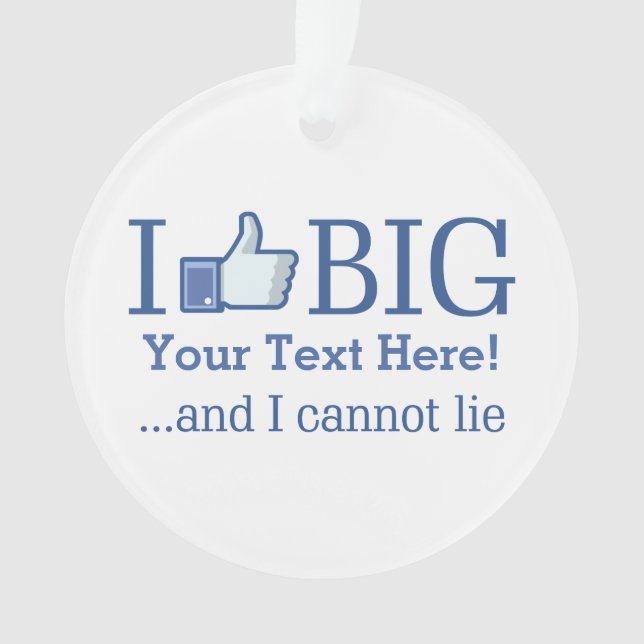 I Like Big Personalized with Your Text Easily Ornament (Front)