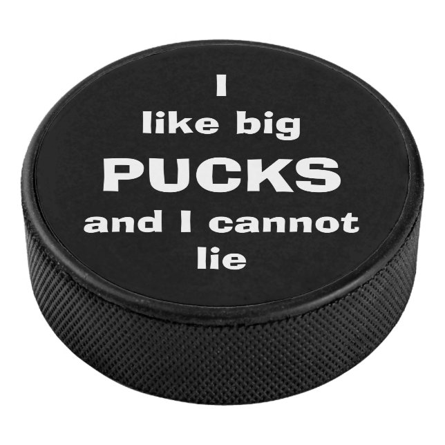 I Like Big Pucks and I Cannot Lie...Puck (3/4)