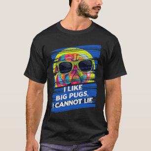 I Like Big Pugs I Cannot Lie Dutch Bulldog Animal T-Shirt