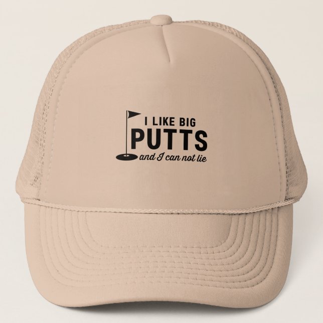 I Like Big Putts and I Can Not Lie Trucker Hat (Front)