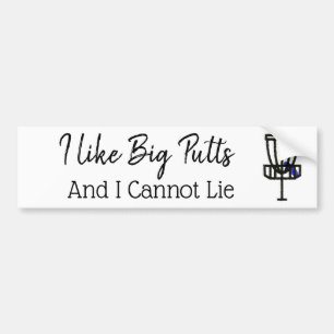 I Like big Putts and I cannot Lie Disc Golf Humour Bumper Sticker