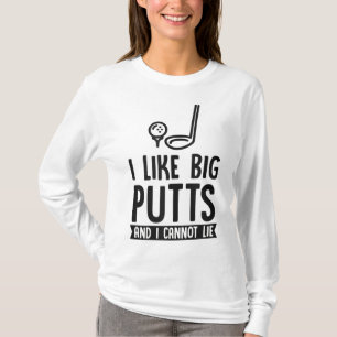 I Like Big Putts And I Cannot Lie Funny Golf Dad J T-Shirt