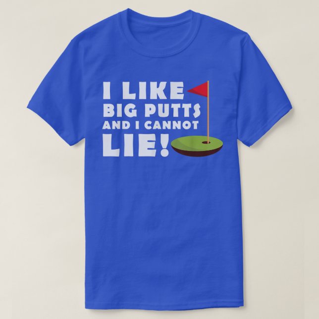 I Like Big Putts and I Cannot Lie Golf  Funny Mens T-Shirt (Design Front)