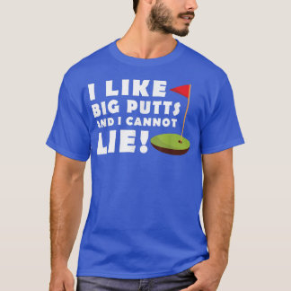 I Like Big Putts and I Cannot Lie Golf  Funny Mens T-Shirt