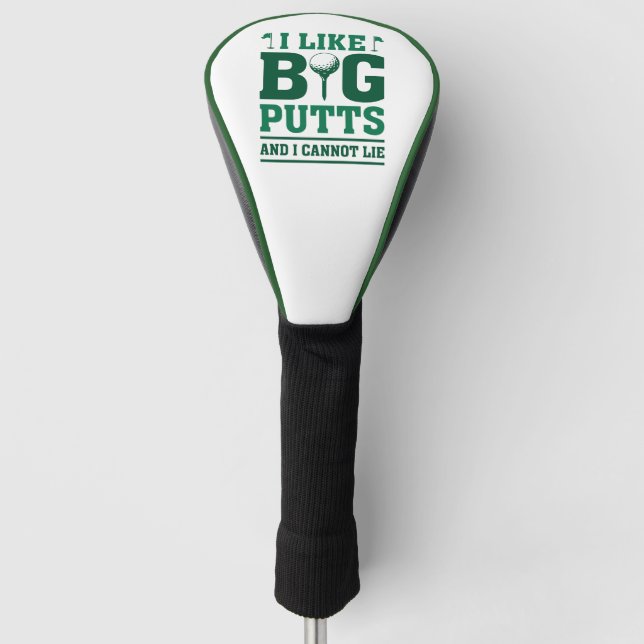 I Like Big Putts And I Cannot Lie Golf Head Cover (Front)