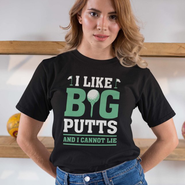 I Like Big Putts And I Cannot Lie T-Shirt (Creator Uploaded)