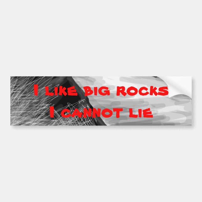 I like big rocks bumper sticker (Front)