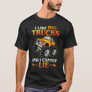 I Like Big Trucks And I Cannot Lie Monster truck E T-Shirt