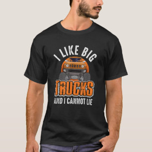I Like Big Trucks And I Cannot Lie Monster truck T-Shirt