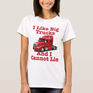 I Like Big Trucks And I Cannot Lie Peterbilt T-Shirt