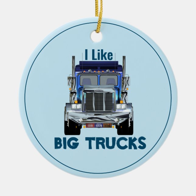 I Like Big Trucks-Trucker Ceramic Ornament (Front)