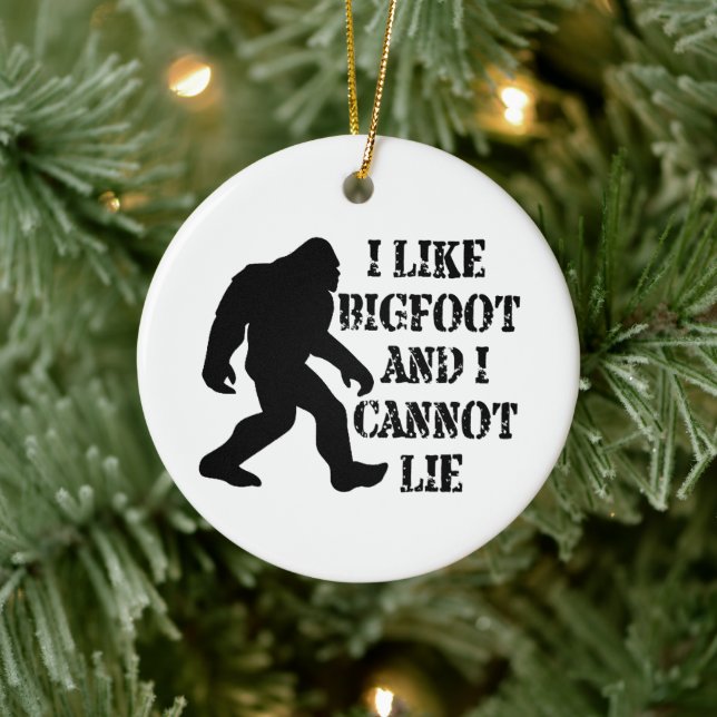 I like Bigfoot and I cannot Lie   Ceramic Ornament (Tree)