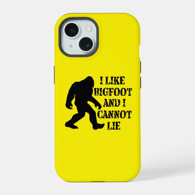 I like Bigfoot and I cannot Lie    iPhone 15 Case (Back)