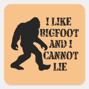 I like Bigfoot and I cannot Lie    Square Sticker
