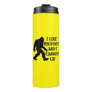 I like Bigfoot and I cannot Lie    Thermal Tumbler