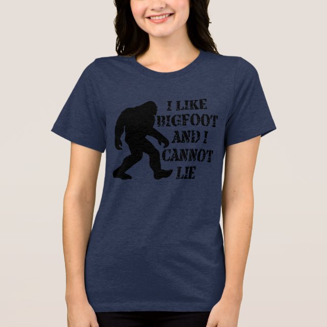 I like Bigfoot and I cannot Lie  Tri-Blend Shirt (Front)