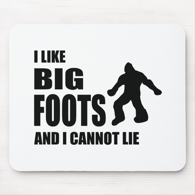 I Like Bigfoots and I Cannot Lie Mouse Pad (Front)