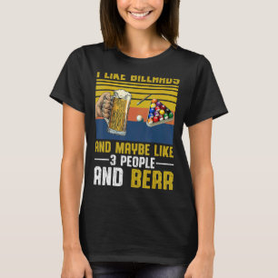 I Like Billiards Maybe Like 3 People And Beer Vint T-Shirt