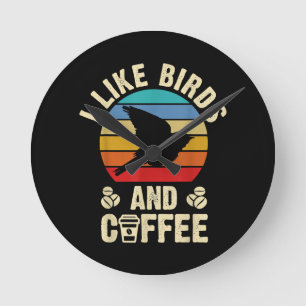 I like Birds & Coffee Funny vintage Birds theme lo Round Clock