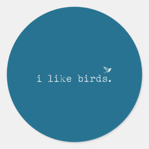 I Like Birds Funny Minimalist Birdwatching Introve Classic Round Sticker