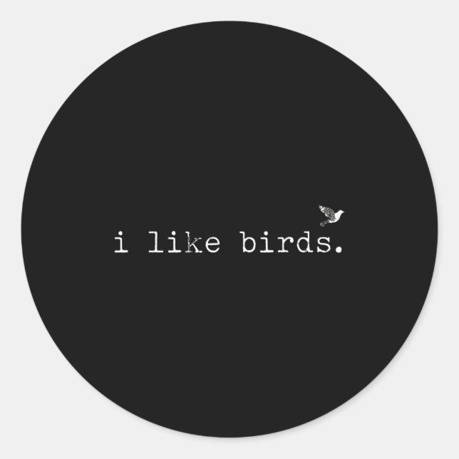 I Like Birds Funny Minimalist Birdwatching Introve Classic Round Sticker (Front)