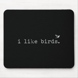I Like Birds Funny Minimalist Birdwatching Introve Mouse Pad