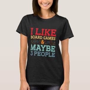 I Like Board Games & Maybe 3 People Boardgame T-Shirt