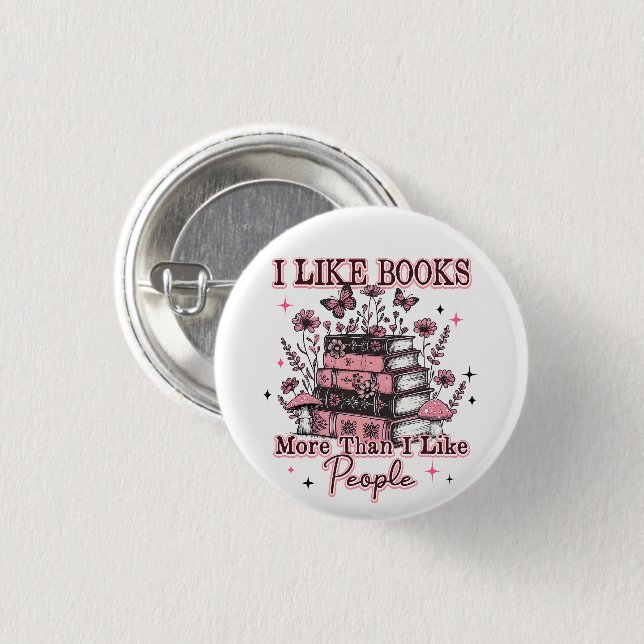 I Like Books More Than....  1 Inch Round Button (Front & Back)