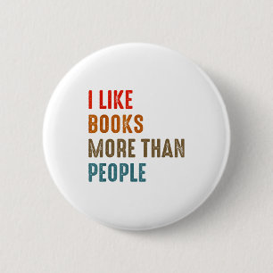 I Like Books More Than People Funny Book Lovers Bo 2 Inch Round Button