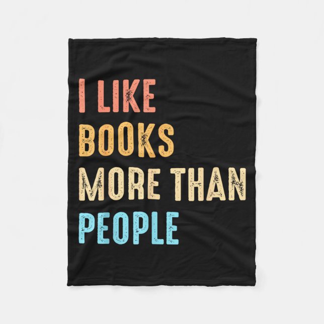 I Like Books More Than People Funny Book Lovers Bo Fleece Blanket (Front)